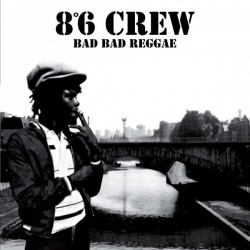 8°6 crew "Bad Bad Reggae" LP