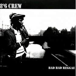 CD 8°6 Crew ‎"Bad Bad Reggae"